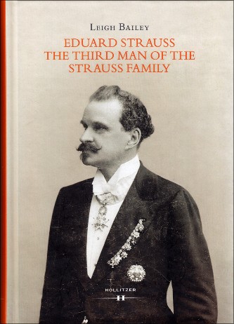 Leigh Bailey: "Eduard Strauss The Third Man Of The Strauss Family"; Hollitzer 2017.