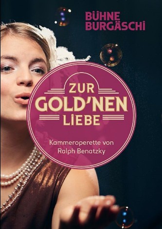 Ralph Benatzky "Zur Gold'nen Liebe", Bühne Burgäschi 2020.