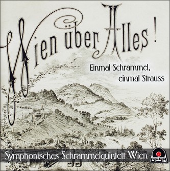 CD "Wien über Alles". Symphonisches Schrammelquintett Wien.
