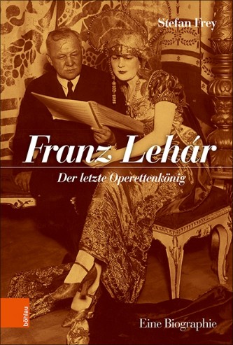 "Franz Lehár - Der letzte Operettenkönig" - Biografi av Stefan Frey 2020.