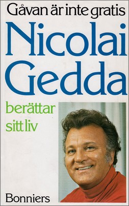 Biografi, omslag: "Gåvan är inte gratis - Nicolai Gedda berättar sitt liv". Bonniers 1977.