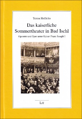 Dr. Teresa Hrdlicka: "Das kaiserliche Sommertheater in Bad Ischl". ISBN 978-3-643-51122-5.