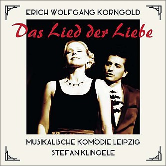 Erich Wolfgang Korngold. "Das Lied der Libe". Musikalische Komödie, Leipzig. Stefan Klingele.