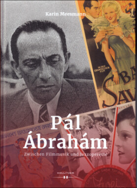 Karin Meesmann: Pál Ábraham, Zwischen Filmmusik und Jazzoperette.