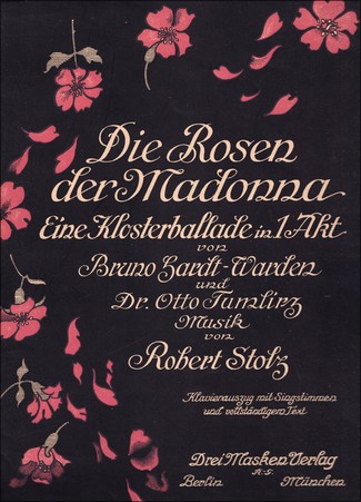 Stolz, Robert: "Die Rosen der Madonna". Opera i en akt.